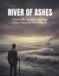 River Independently Published River Of Ashes: A Civil War Soldier'S Survival From Prison To The Sultana Paperback