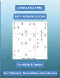 Large Print Easy Sudoku for Adults & Seniors: Stress-Free Big Print Puzzles with Easy to Medium Levels for Relaxation, Brain Health & Focus (With solutions)
