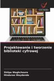 Projektowanie OmniScriptum SRL Projektowanie i tworzenie biblioteki cyfrowej Paperback