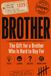 Brother A Gift for a Brother Who is Hard to Buy For