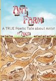 Ant Farm: A TRUE poetic tale about ants!