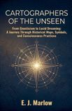 Cartographers Libri GmbH Cartographers of the Unseen: From Gnosticism to Lucid Dreaming: A Journey Through Historical Maps, Symbols, and Consciousness Practices
