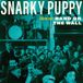 Suburban Snarky Puppy Live at Band on the Wall LP