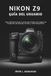 Nikon NIKON Z9 GUÍA DEL USUARIO: Guía definitiva paso a paso para flujos de trabajo de fotografía de paisaje, retrato y cinematográfica
