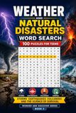 Weather and Natural Disasters Word Search: 100 Puzzles for Teens: Storms, Earthquakes, Volcanoes and the Science of Survival — Wonder and Discover Series, Book 3