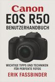 Canon EOS R50 Benutzerhandbuch: Wichtige Tipps und Techniken für perfekte Fotos
