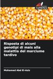 Risposta di alcuni genotipi di mais alla malattia del marciume tardivo