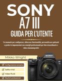 SONY A7 III GUIDA PER L'UTENTE