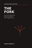THE FORK: Live Four Possible Futures Before You Make One Life-Changing Decision