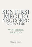 Sentirsi meglio nel corpo dopo i 50 - Workbook pratico