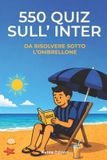 550 Libri GmbH Quiz Sotto l'Ombrellone- 550 quiz sull'Inter da risolvere sotto l'ombrellone
