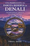 Una Denali Una passeggiata nel Parco e Riserva di Denali: Una guida accurata per esplorare il cuore selvaggio dell'Alaska.
