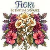 Fiori: 40 Fiori da colorare