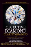 Objective Diamond Clarity Grading: A Science-Based Expert System for Accurate, Consistent, Diamond Clarity Evaluation