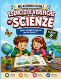 Esercizi e Verifiche di Scienze – Classe 3ª: Quaderno operativo per la terza elementare con esercizi e verifiche, schede didattiche e attività di ripasso per imparare Scienze in modo semplice