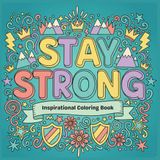 Stay Strong: Inspirational Coloring Book for Women and Teens