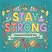 Stay Strong: Inspirational Coloring Book for Women and Teens