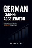 German Libri GmbH German Career Accelerator: Master Professional German & Fast-Track Your Promotion