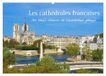 Les Calvendo Les cathédrales françaises - Des chefs-d'œuvre de l'architecture gothique (Calendrier mural 2027 DIN A2 vertical)
