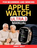 Apple Watch Ultra 3 Manual for Beginners and Seniors