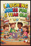 Laughing Jokes For 6 Year Old