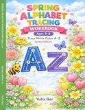 Spring Alphabet Tracing Workbook: Trace, Write & Color A-Z Spring Edition Ages 3-6