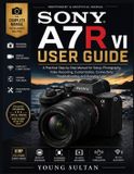 Sony A7R VI User Guide