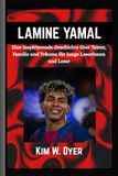 LAMINE-YAMAL-BUCH: Eine inspirierende Geschichte über Talent, Familie und Träume für junge Leserinnen und Leser