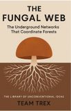 The NobleTrex Press The Fungal Web: The Underground Networks That Coordinate Forests Paperback