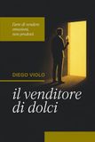 Il Venditore di dolci: Perché vendere non è tecnica , ma emozione