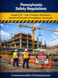 Pennsylvania Safety Regulations: Chapter 39 – Safe Practices, Machinery, Electrical Hazards & Workplace Standards