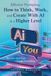 Effective Prompting: How to Think, Work, and Create With AI at a Higher Level: The New Skill That Changes Everything