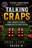 Talking Craps: The Craps Table Communication Book