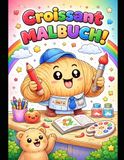 Croissant Croissant Malbuch für Kinder: Lustige Ausmalbilder mit süßen Croissants – Berufe, Tiere & Abenteuer | Kreatives Malbuch ab 3 Jahren