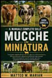IL Libri GmbH Il Manuale Completo Sulle Mucche in Miniatura