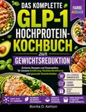 DAS KOMPLETTE GLP-1 HOCHPROTEIN-KOCHBUCH ZUR GEWICHTSREDUKTION