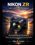 Nikon ZR User Guide for Beginners