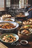 Cuisine Zhejiang Cuisine — Volume 1: One Hundred Dishes from Zhejiang, the Refined Cuisine of the West Lake