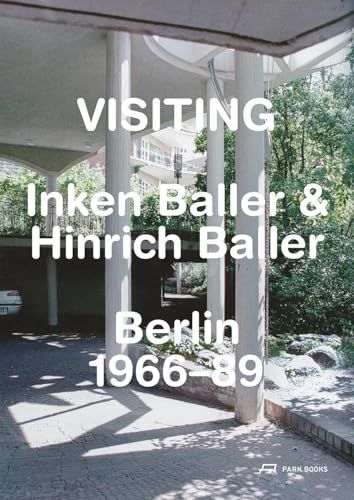 Visiting: Park Books Visiting: Inken Baller & Hinrich Baller, Berlin 1966-89 Hardcover
