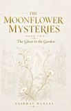 The Moonflower Mysteries-The Ghost in the Garden