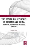 The Routledge The Design Policy Nexus in Finland and China: Innovation, Sustainability, and Global Challenges