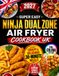 Super Ninja Super Easy Ninja Dual Zone Air Fryer Cookbook UK