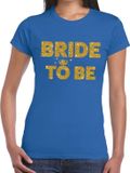 Bellatio Decorations Bride to Be - tekst t-shirt - blauw - met gouden glitter letters - dames - Vrijgezellenfeest kleding XS