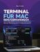 Terminal Für Mac Benutzerhandbuch: Lerne wichtige Befehle, Automatisierung, Shell-Scripting, Netzwerk, Dateimanagement und Systemadministration
