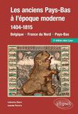 Les anciens Pays-Bas à l'époque moderne (1404-1815): Belgique, France du Nord, Pays-Bas