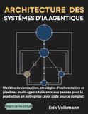 ARCHITECTURE DES SYSTÈMES D'IA AGENTIQUE (French Edition)