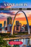 SAINT-LOUIS GUIDE DE VOYAGE 2027