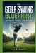 The Golf Swing Blueprint: Mechanics, Mindset, and Mastery