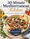 30-Minute Mediterranean Kitchen Cookbook