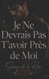 Je Dark Romance: Je Ne Devrais Pas T’avoir Près de Moi